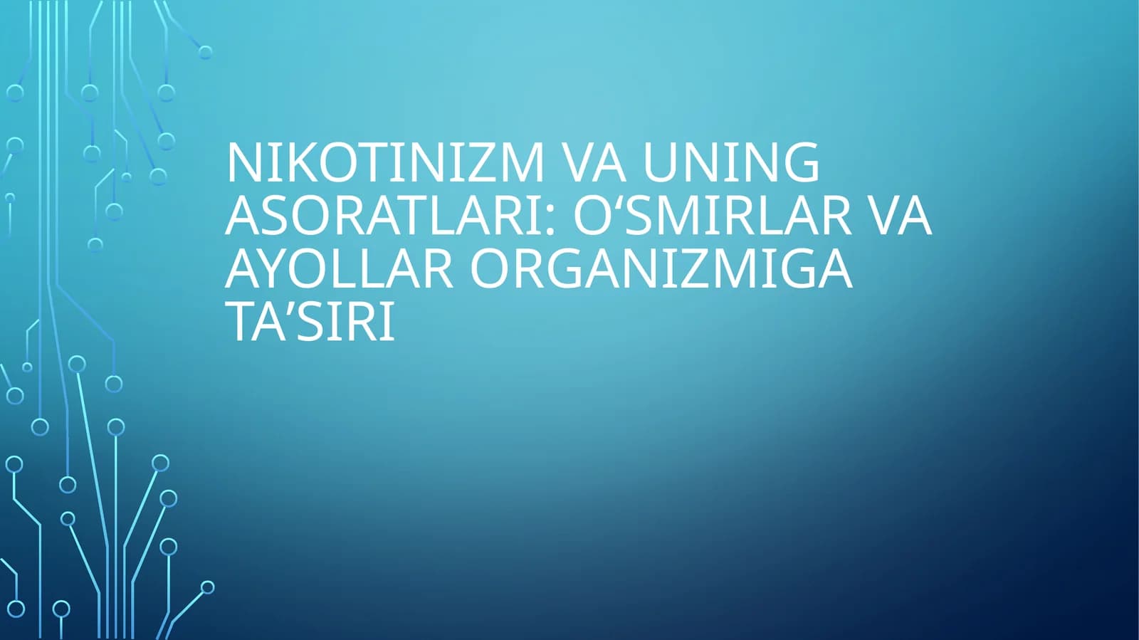 Nikotinizm va uning asoratlari: Oʻsmirlar va ayollar organizmiga ta’siri