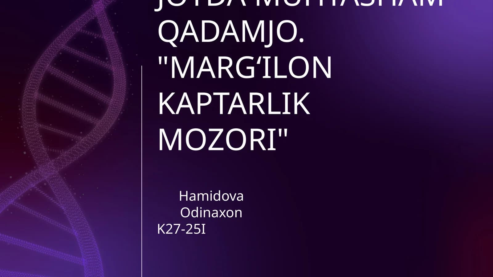 MEN YASHAYDIGAN JOYDA MUHTASHAM QADAMJO. "MARG‘ILON KAPTARLIK MOZORI"