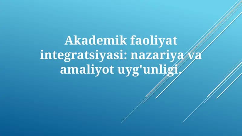 Akademik faoliyat integratsiyasi: nazariya va amaliyot uyg'unligi