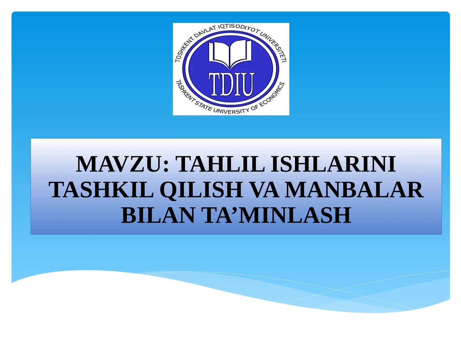 TAHLIL ISHLARINI TASHKIL QILISH VA MANBALAR BILAN TA’MINLASH