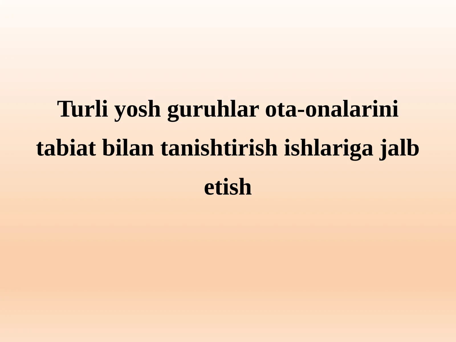 Turli yosh guruhlar ota-onalarini tabiat bilan tanishtirish ishlariga jalb etish