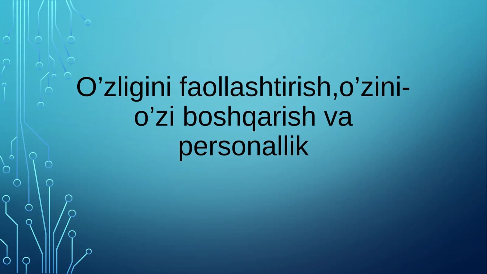 O’zligini faollashtirish,o’zini-o’zi boshqarish va personallik