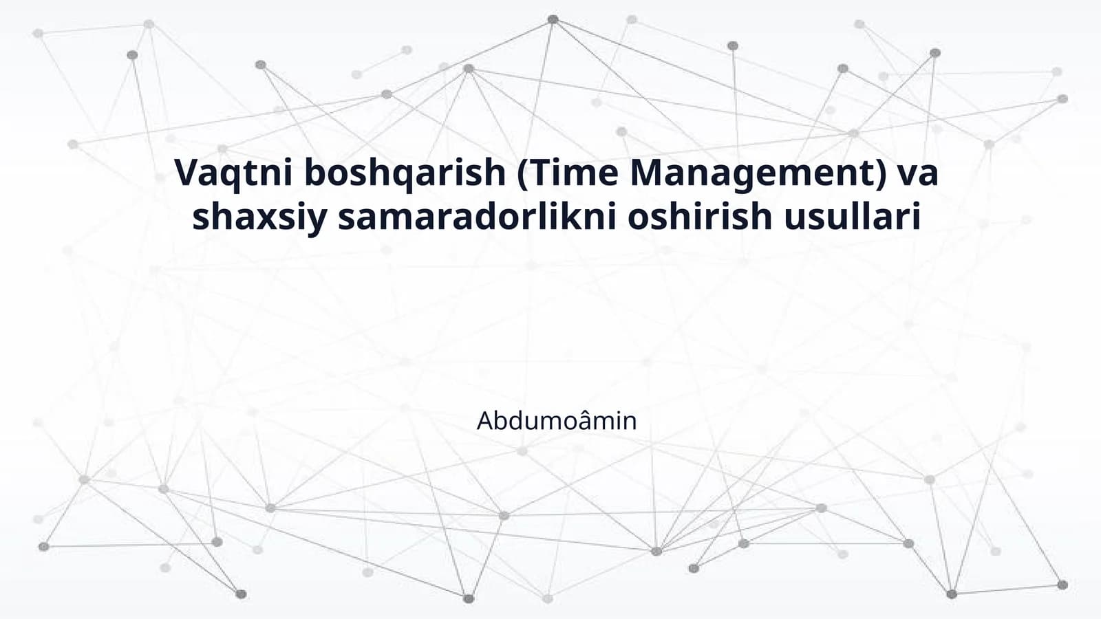Vaqtni boshqarish (Time Management) va shaxsiy samaradorlikni oshirish usullari