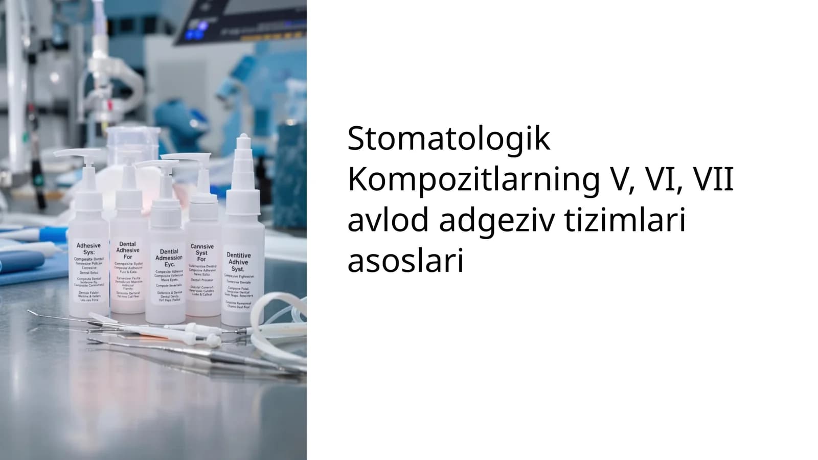 Stomatologik Kompozitlarning V, VI, VII avlod adgeziv tizimlari asoslari