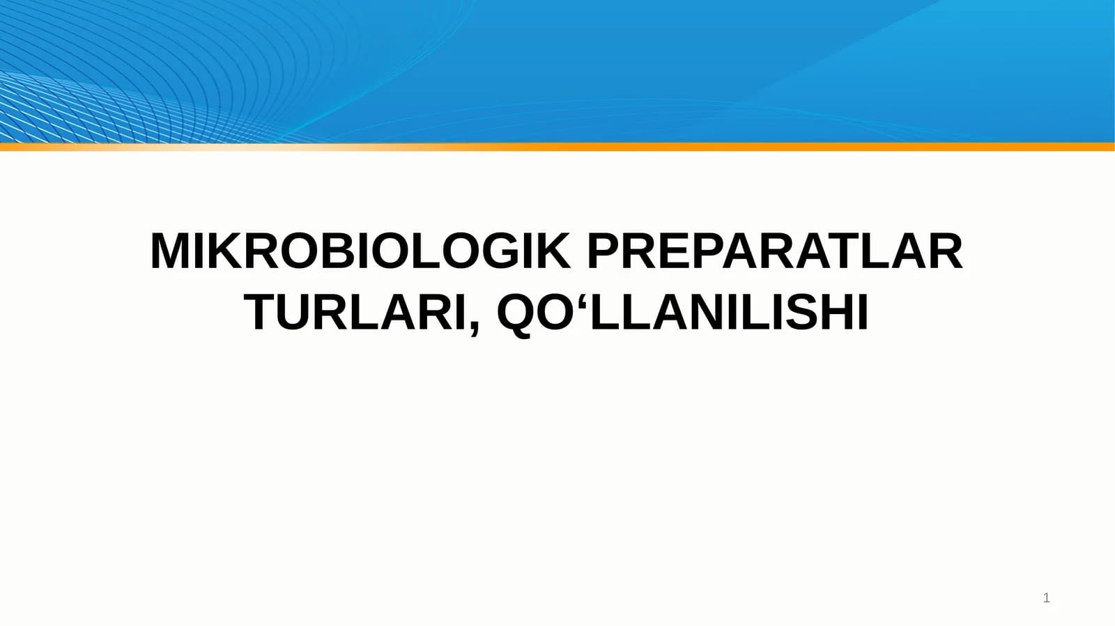 MIKROBIOLOGIK PREPARATLAR TURLARI, QO‘LLANILISHI