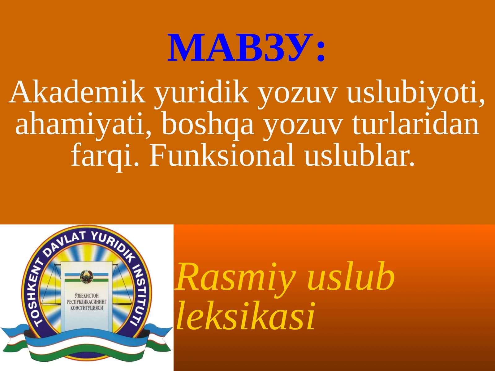 kademik yuridik yozuv uslubiyoti, ahamiyati, boshqa yozuv turlaridan farqi. Funksional uslublar.