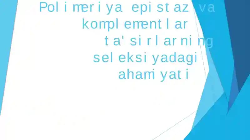 Polimeriya epistaz va komplementlarta's irlarning seleksiyadagi ahamiyati