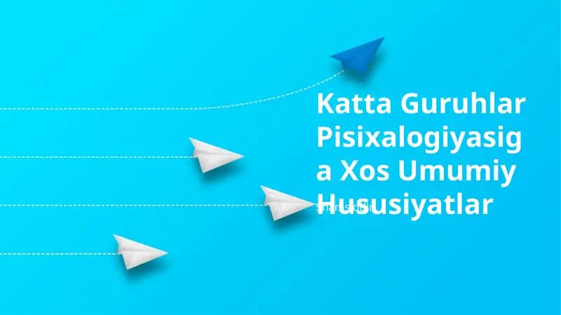 Katta Guruhlar Pisixalogiyasiga Xos Umumiy Hususiyatlar