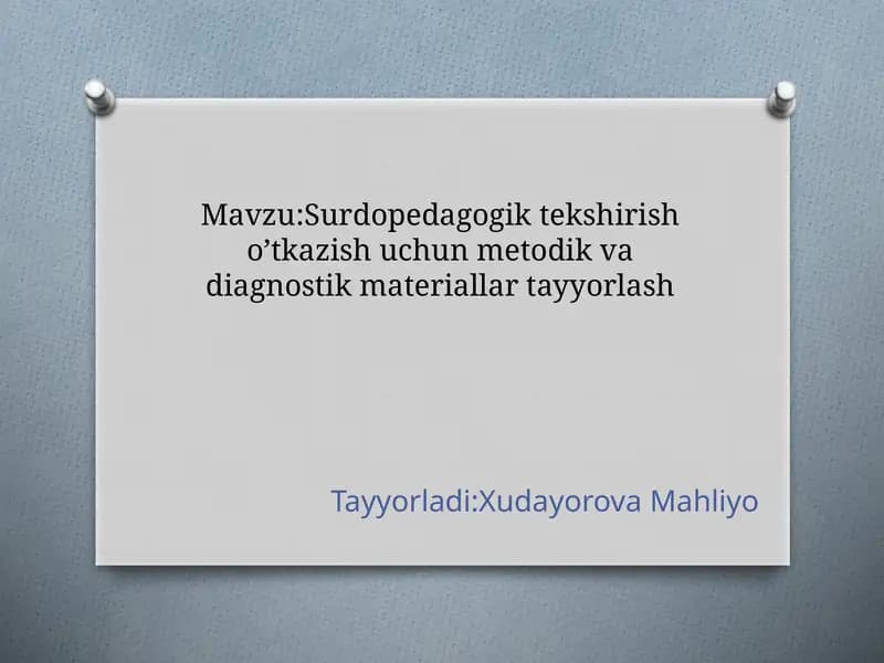 Surdopedagogik tekshirish o’tkazish uchun metodik va diagnostik materiallar tayyorlash