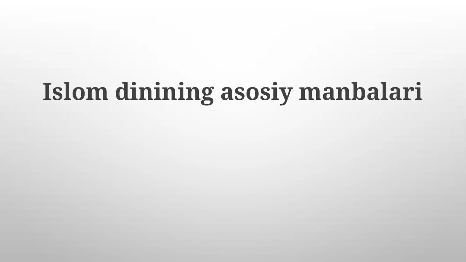Islom dinining asosiy manbalari