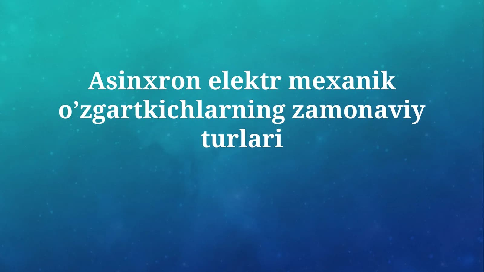 Asinxron elektr mexanik o’zgartkichlarning zamonaviyturlari