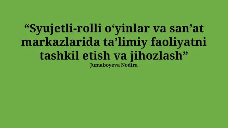 Syujetli-rolli o'yinlar va san'at markazlarida ta'limiy faoliyatni tashkil etish