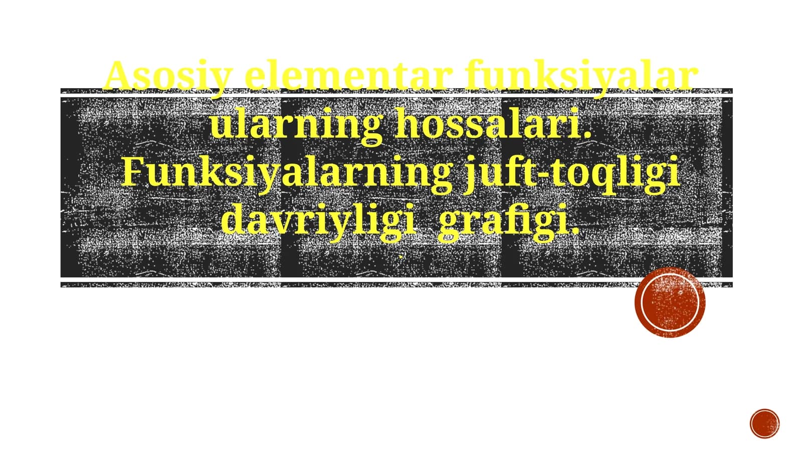 Asosiy elementar funksiyalar ularning hossalari. Funksiyalarning juft-toqligi davriyligi grafigi