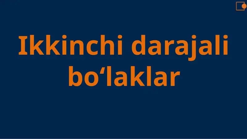 Ikkinchi darajali bo‘laklar