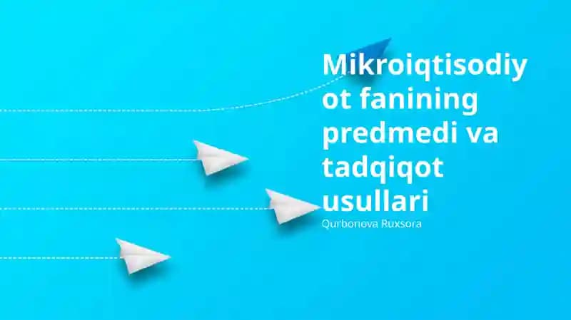 Mikroiqtisodiyot fanining predmedi va tadqiqot usullari