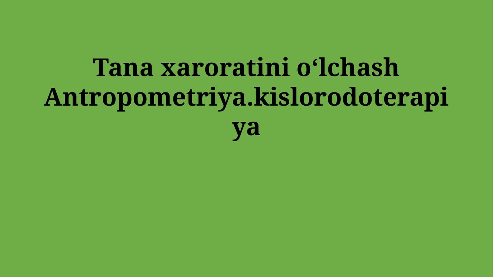 Tana xaroratini o‘lchash Antropometriya.kislorodoterapiya