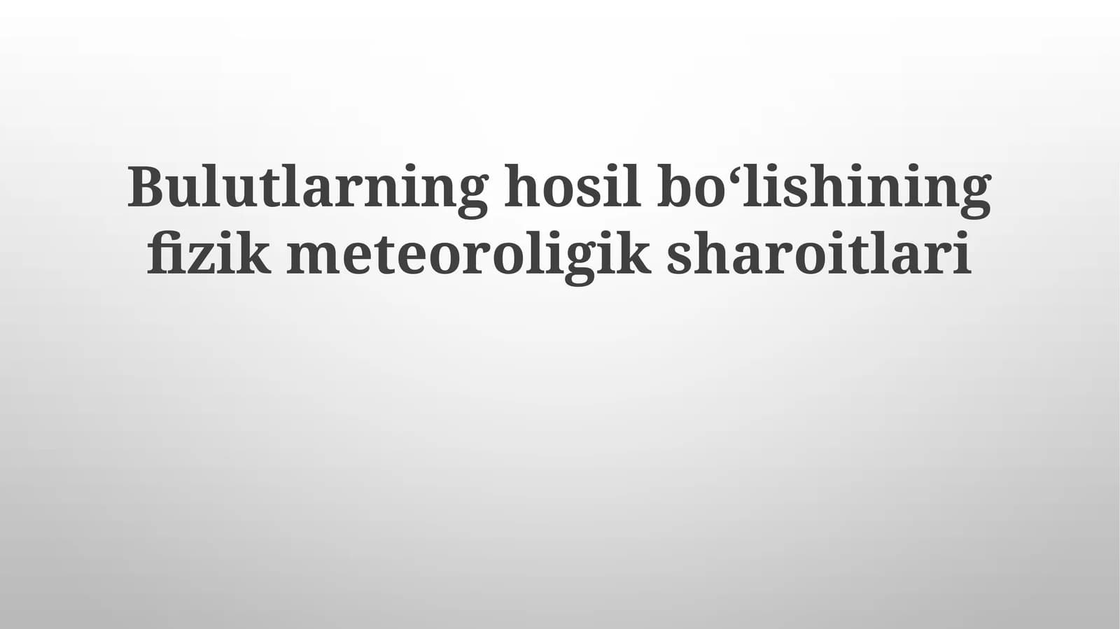 Bulutlarning hosil boʻlishining fizik meteorologik sharoitlari