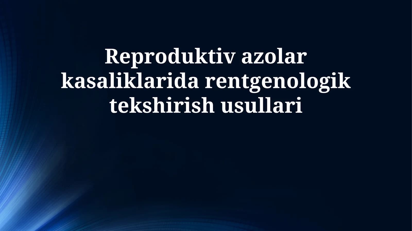 Reproduktiv azolar kasaliklarida rentgenologik tekshirish usullari