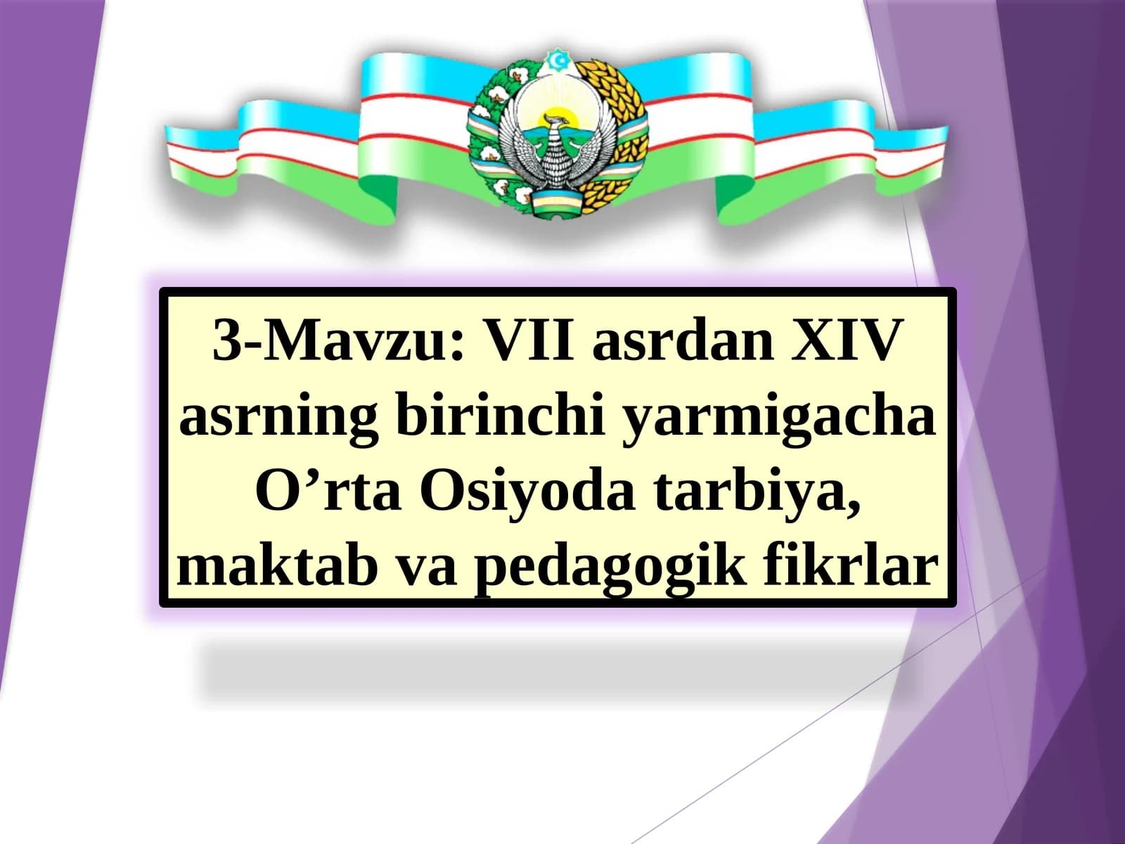VII asrdan XIV asrning birinchi yarmigacha O’rta Osiyodatarbiya, maktab va pedagogik fikrlar