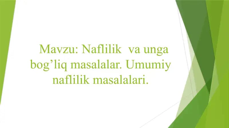 Naflilik va unga bog’liq masalalar. Umumiy naflilik masalalari.