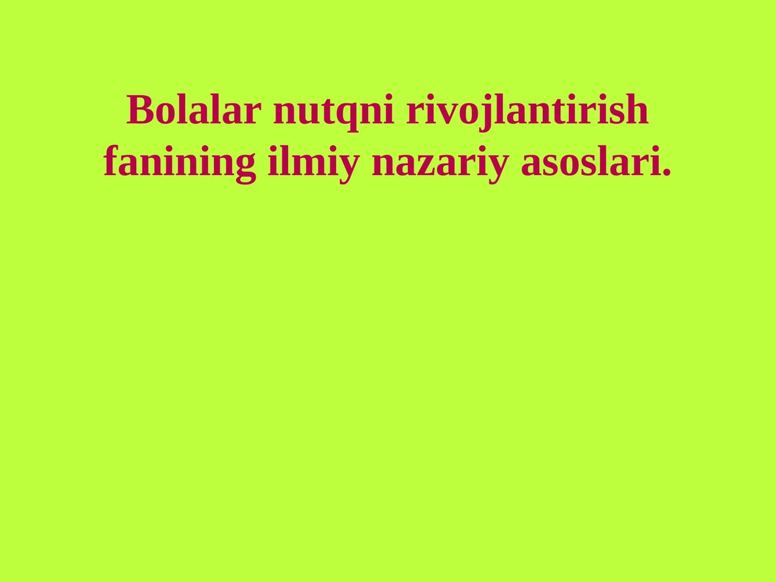 Bolalar nutqni rivojlantirish fanining ilmiy nazariy asoslari