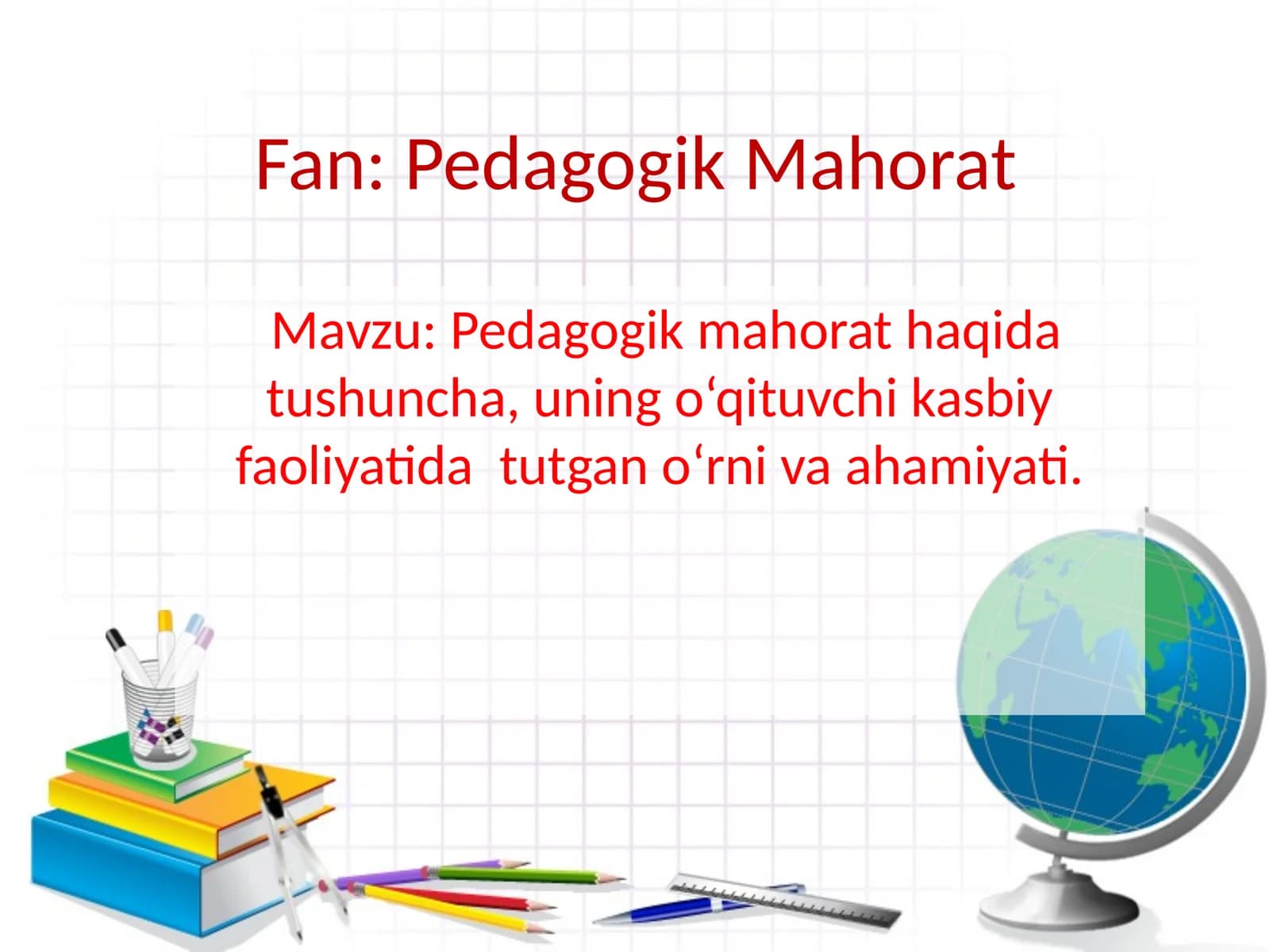 Pedagogik mahorat haqida tushuncha, uning o‘qituvchi kasbiy faoliyatida tutgan o‘rni va ahamiyati