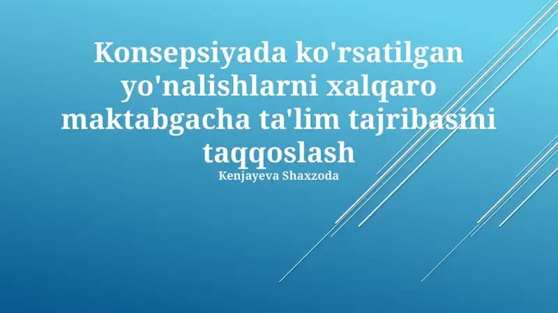 Konsepsiyada ko'rsatilgan yo'nalishlarni xalqaro maktabgacha ta'lim tajribasini taqqoslash