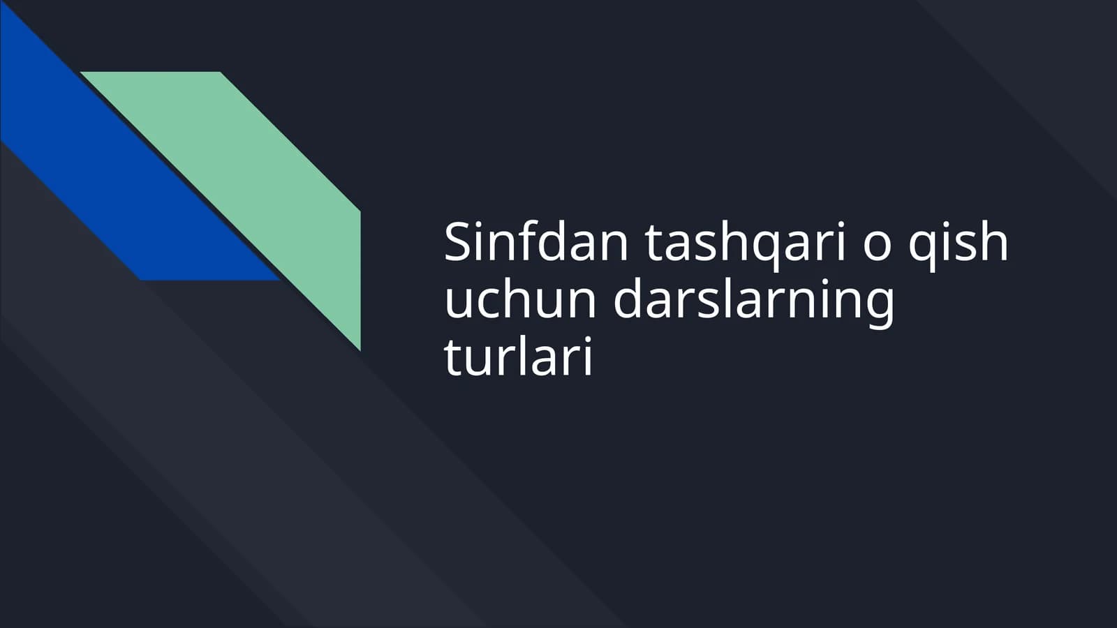 Sinfdan tashqari o qish uchun darslarning turlari