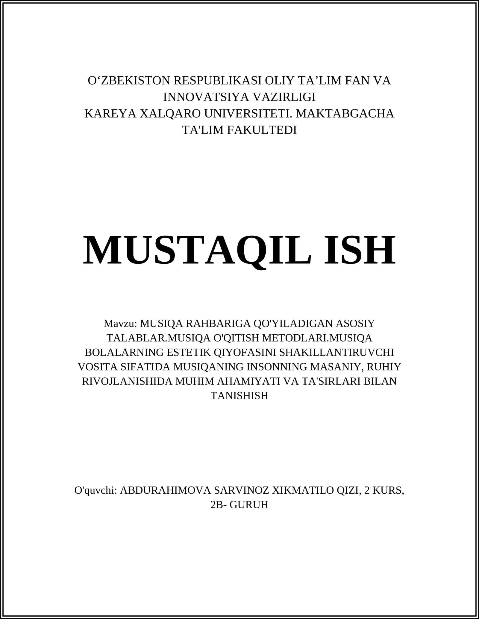 MUSIQA RAHBARIGA QO'YILADIGAN ASOSIY TALABLAR.MUSIQA O'QITISH METODLARI.MUSIQA BOLALARNING ESTETIK QIYOFASINI SHAKILLANTIRUVCHI VOSITA SIFATIDA MUSIQANING INSONNING MASANIY, RUHIY RIVOJLANISHIDA MUHIM AHAMIYATI VA TA'SIRLARI BILAN TANISHISH