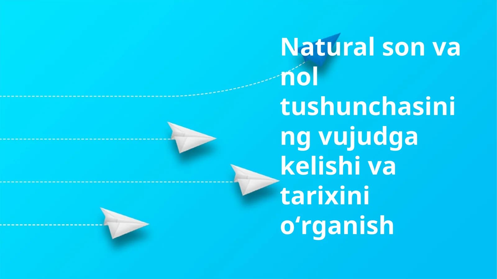 Natural son va nol tushunchasining vujudga kelishi va tarixini oʻrganish