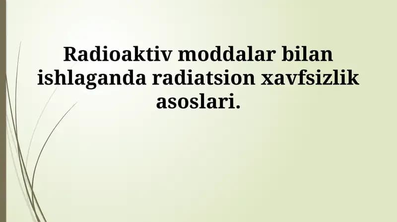 Radioaktiv moddalar bilan ishlaganda radiatsion xavfsizlik asoslari