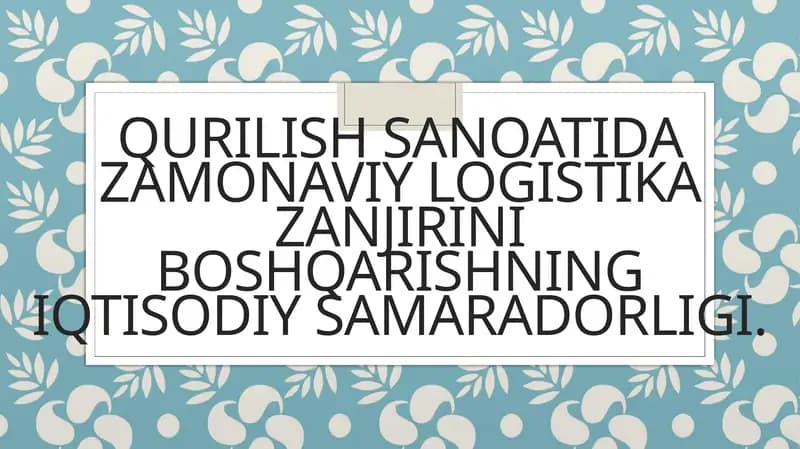 Qurilish sanoatida zamonaviy logistika zanjirini boshqarishning iqtisodiy samaradorligi