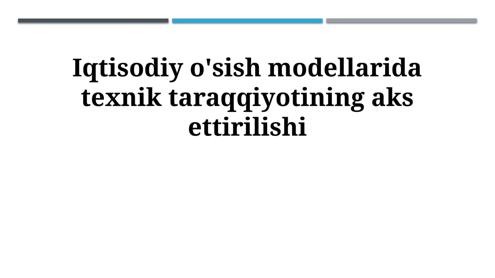 Iqtisodiy o'sish modellarida texnik taraqqiyotining aks ettirilishi