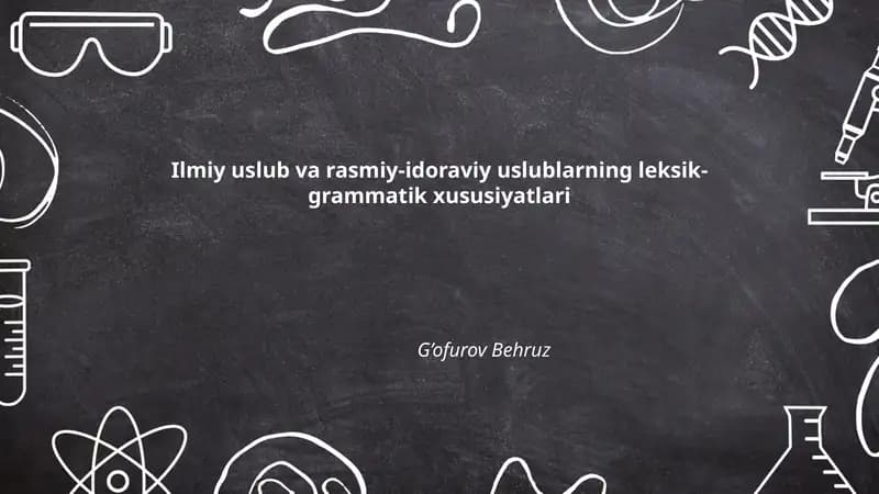 Ilmiy uslub va rasmiy-idoraviy uslublarning leksik-grammatik xususiyatlari