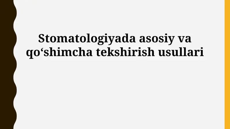 Stomatologiyada asosiy va qoʻshimcha tekshirish usullari