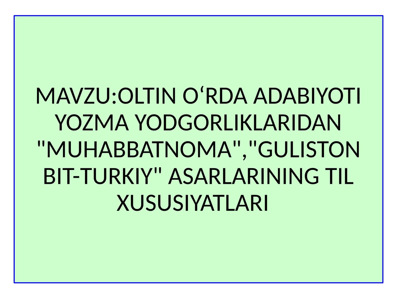 OLTINOʻRDAADABIYOTIYOZMAYODGORLIKLARIDAN"MUHABBATNOMA","GULISTONBIT-TURKIY"ASARLARININGTILXUSUSIYATLARI