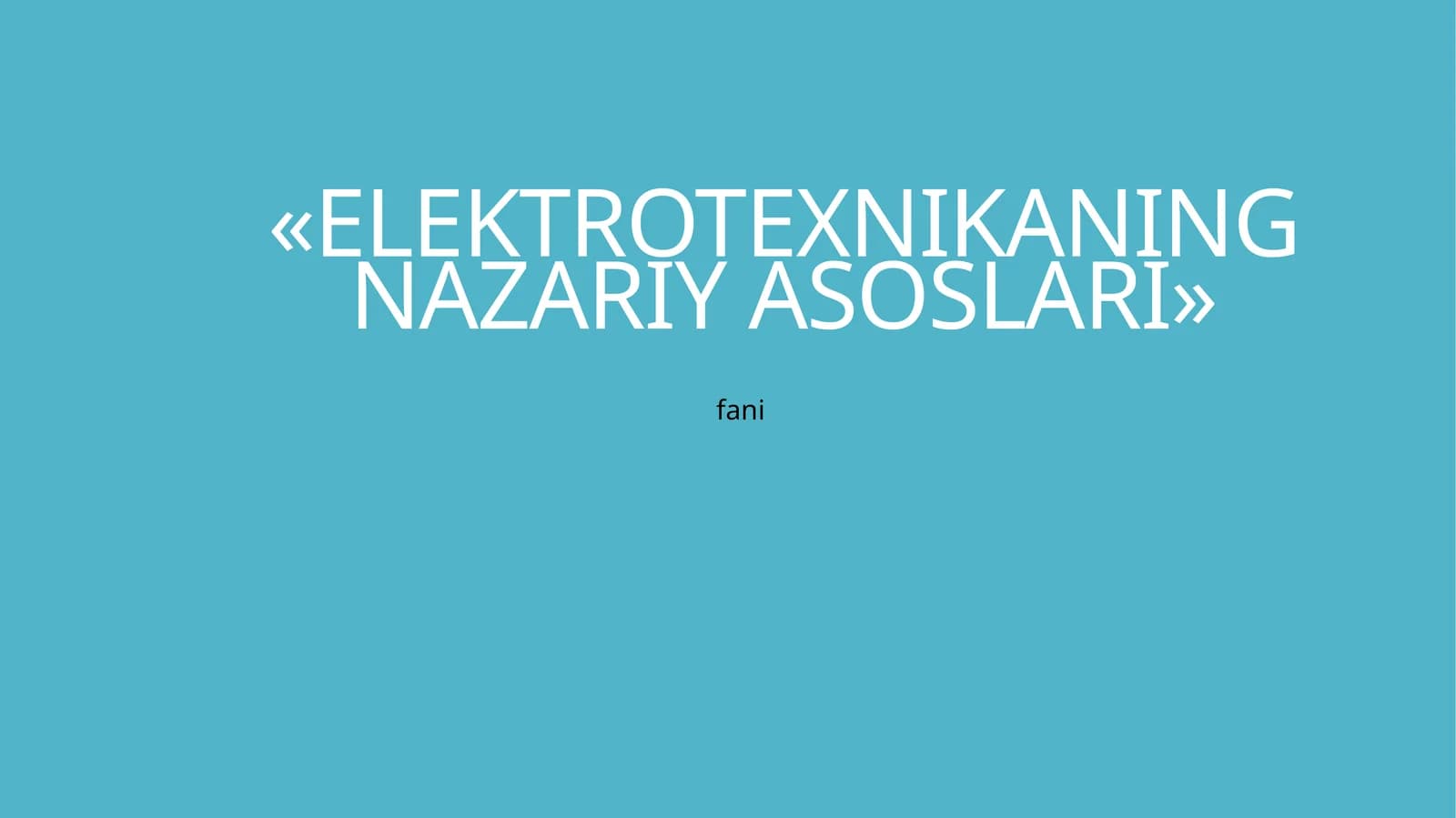 ELEKTROTEXNIKANING NAZARIY ASOSLARI