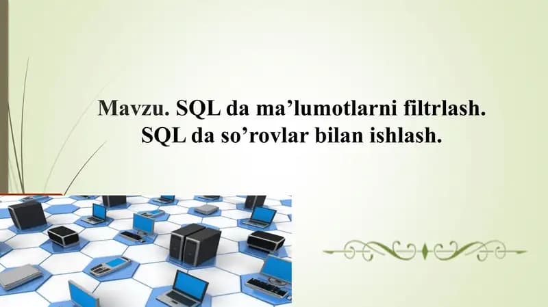 SQL da ma’lumotlarni filtrlash. SQL da so’rovlar bilan ishlash.