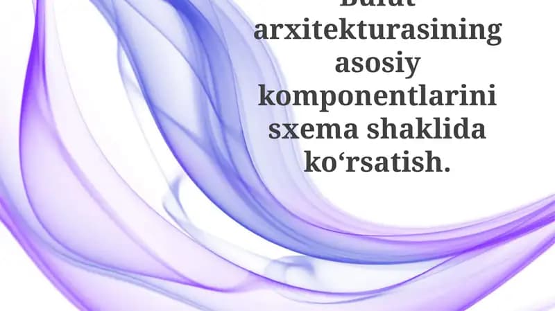 Bulut Arxitekturasi Asosiy Komponentlari