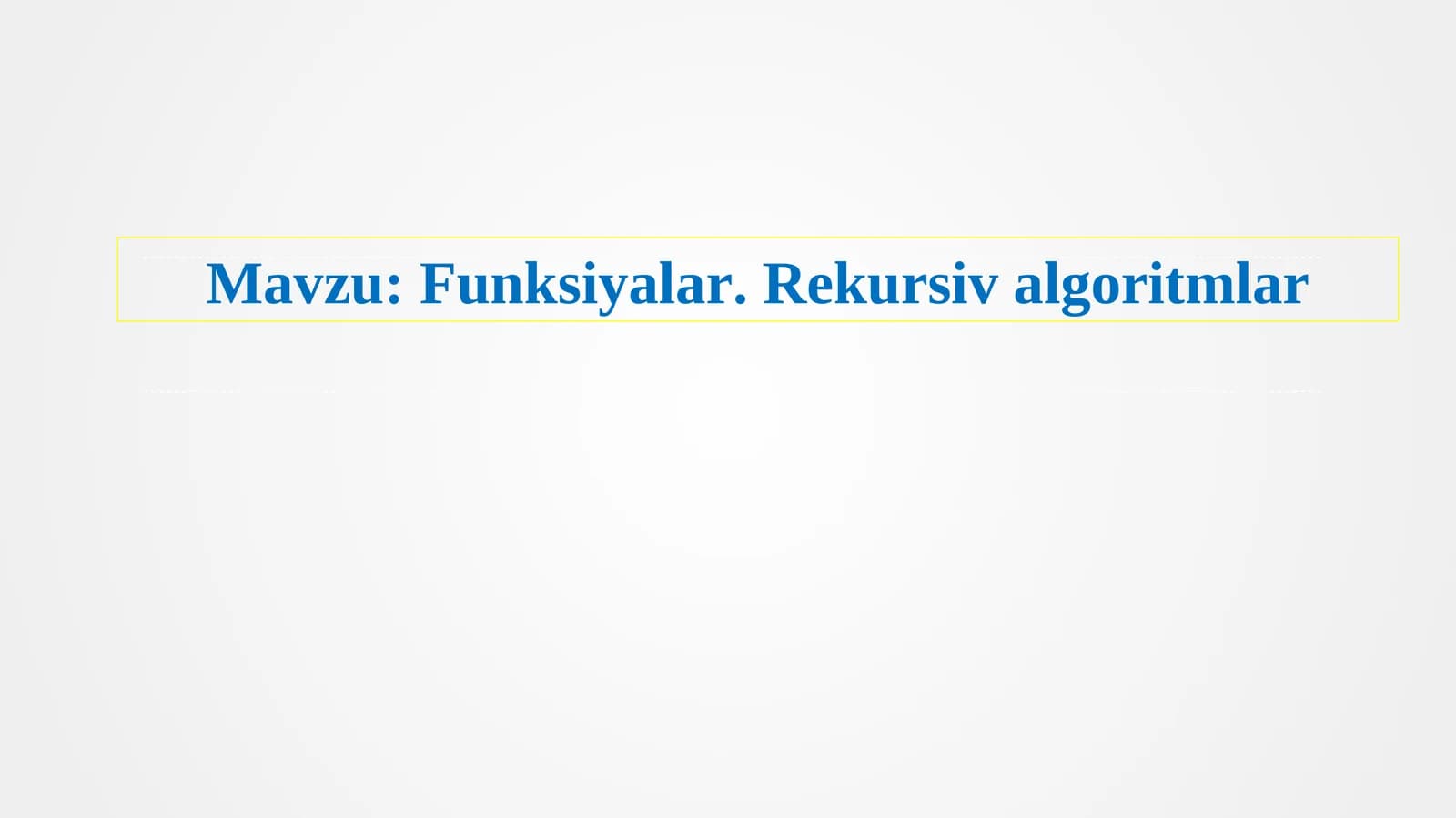 Funksiyalar. Rekursiv algoritmlar