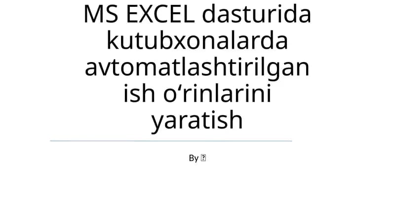 MS EXCEL dasturida kutubxonalarda avtomatlashtirilgan ish oʻrinlarini yaratish
