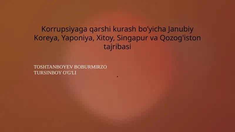 Korrupsiyaga qarshi kurash bo’yicha Janubiy Koreya, Yaponiya, Xitoy, Singapur va Qozog'iston tajribasi