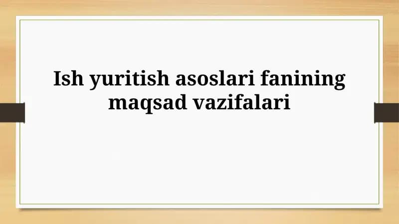 Ish yuritish asoslari faniningmaqsadvazifalari