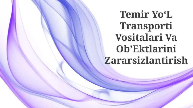Temir YoʻL Transporti Vositalari Va ObʼEktlarini Zararsizlantirish