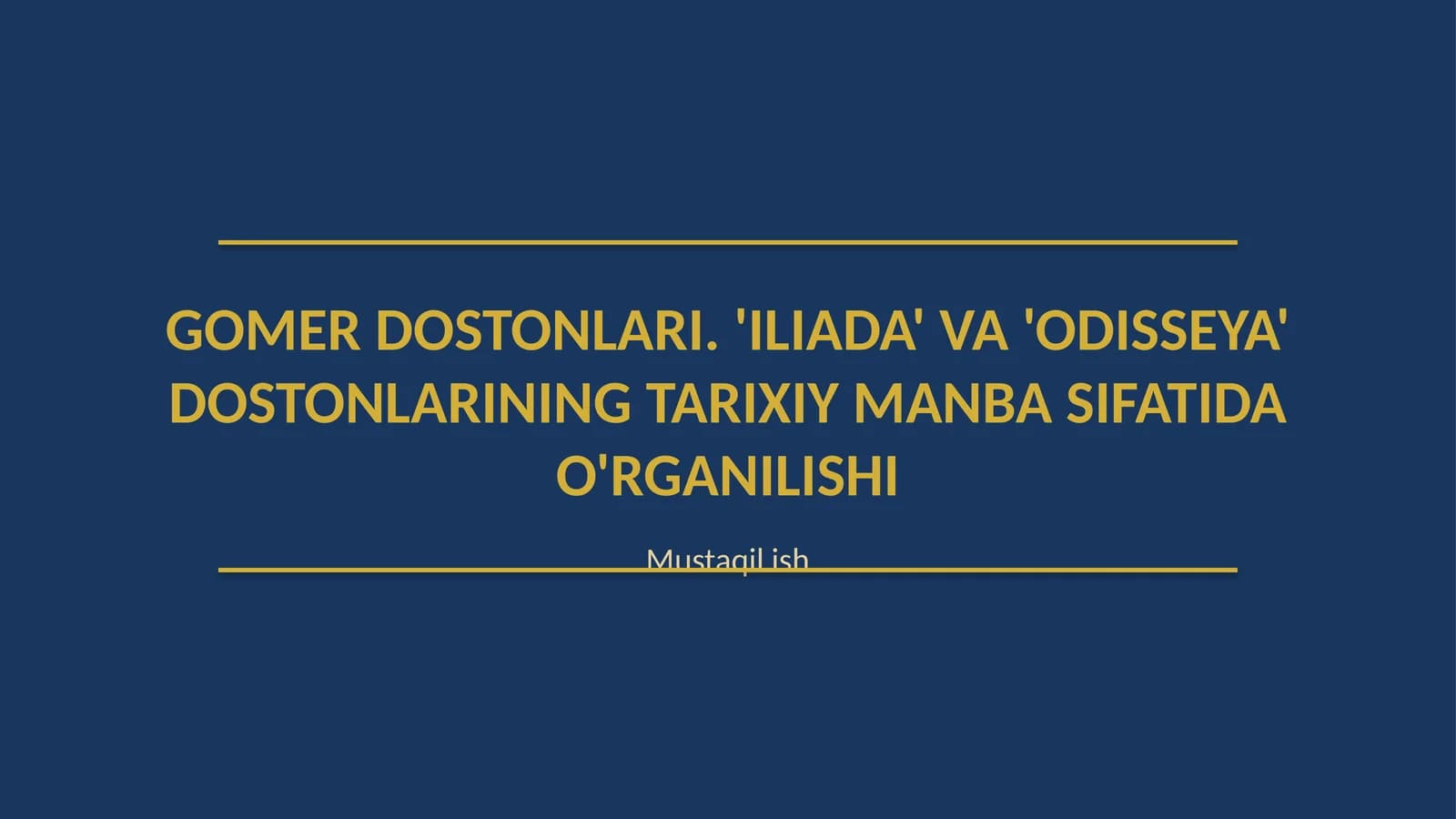 Gomer dostonlari. '"Iliada" va "Odisseya" dostonlarining tarixiy manba sifatida o'rganilishi