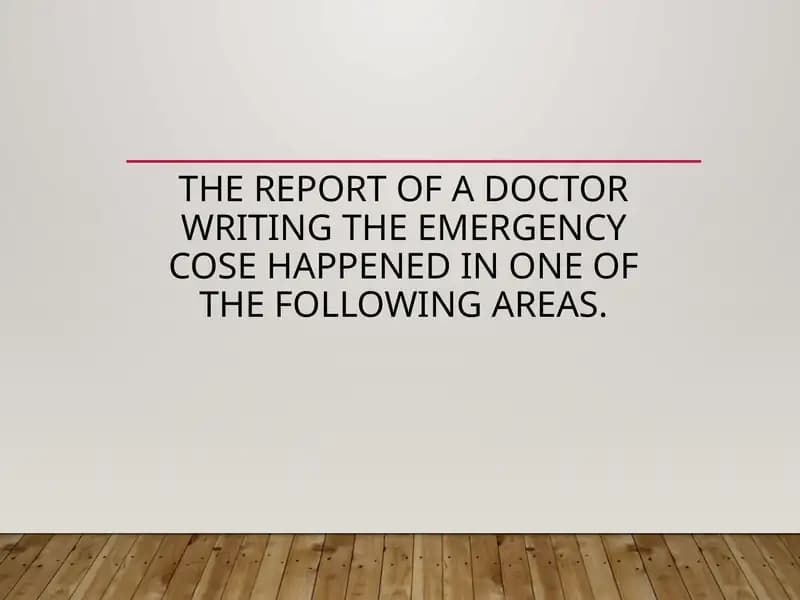 The report of a doctor writing the emergency cose happened in one of the following areas.