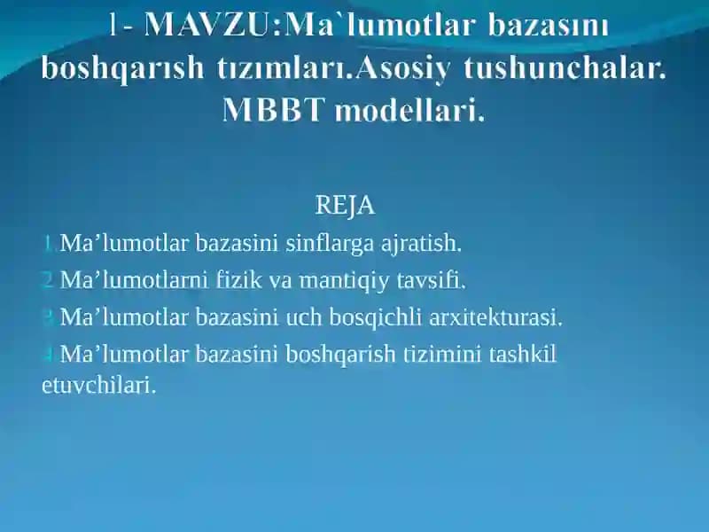Ma`lumotlar bazasını boshqarısh tızımları.Asоsiy tushunchalar. MBBT modellari