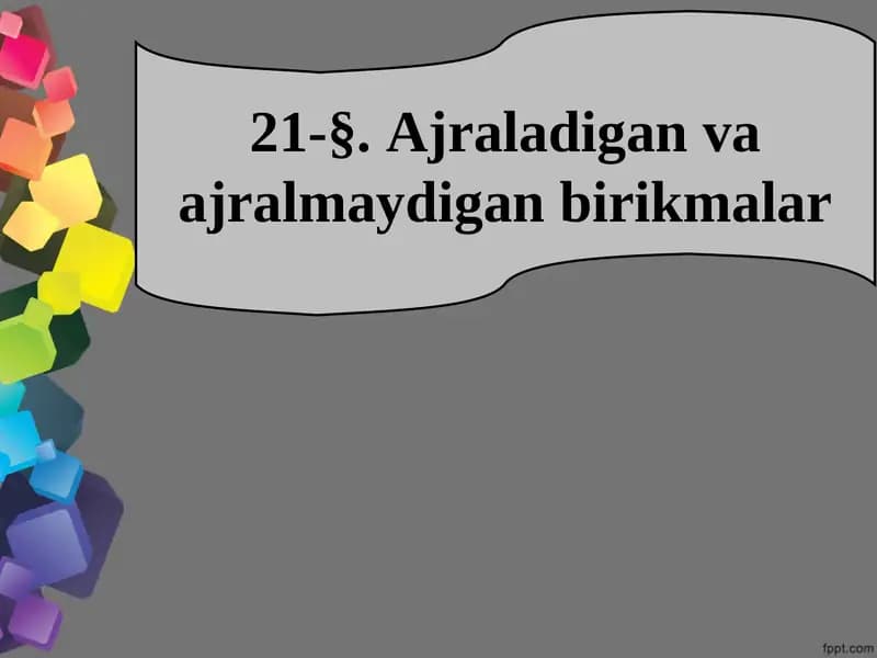 Ajraladigan va ajralmaydigan birikmalar mavzusida