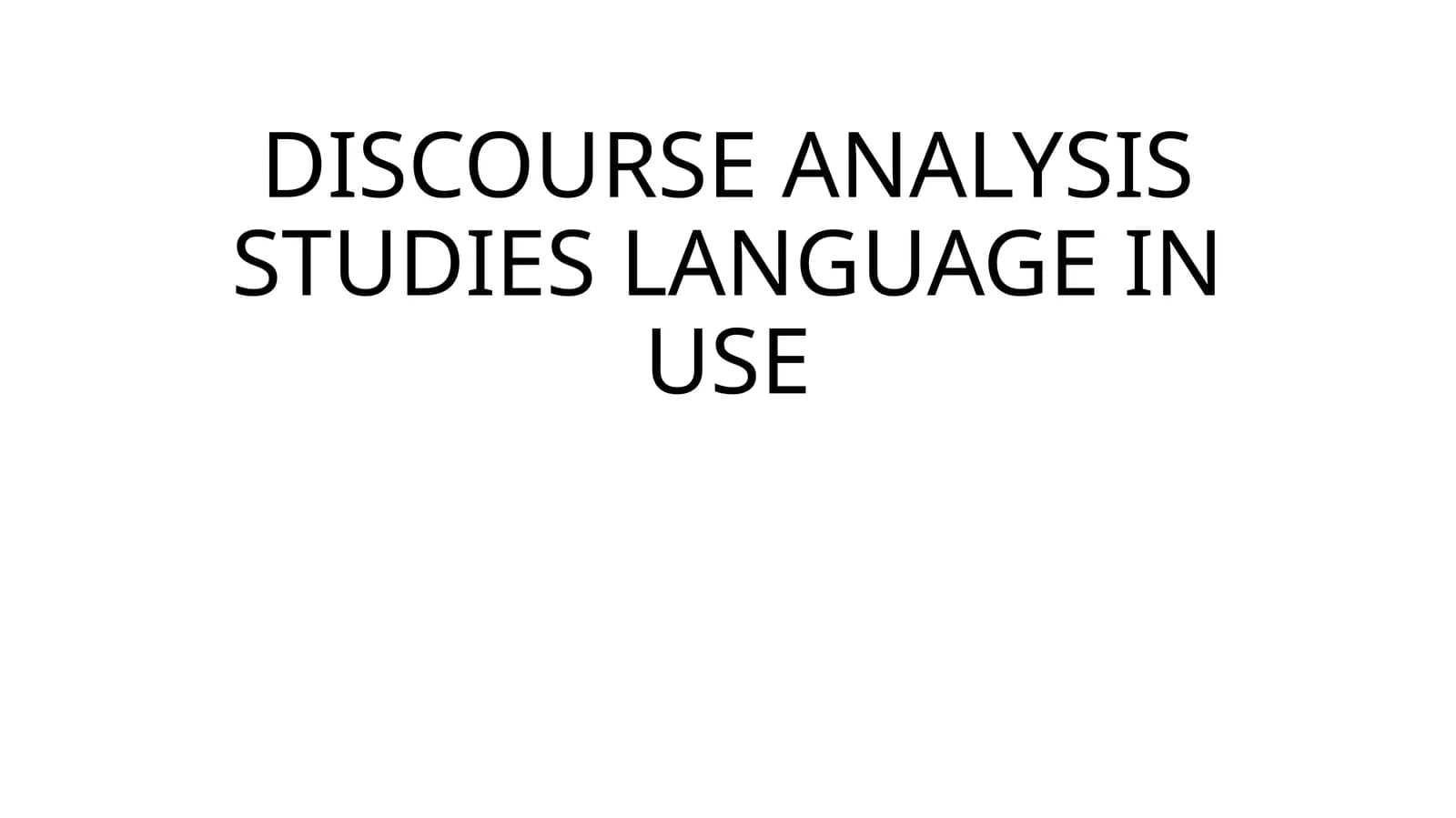 DISCOURSE ANALYSIS STUDIES LANGUAGE IN USE