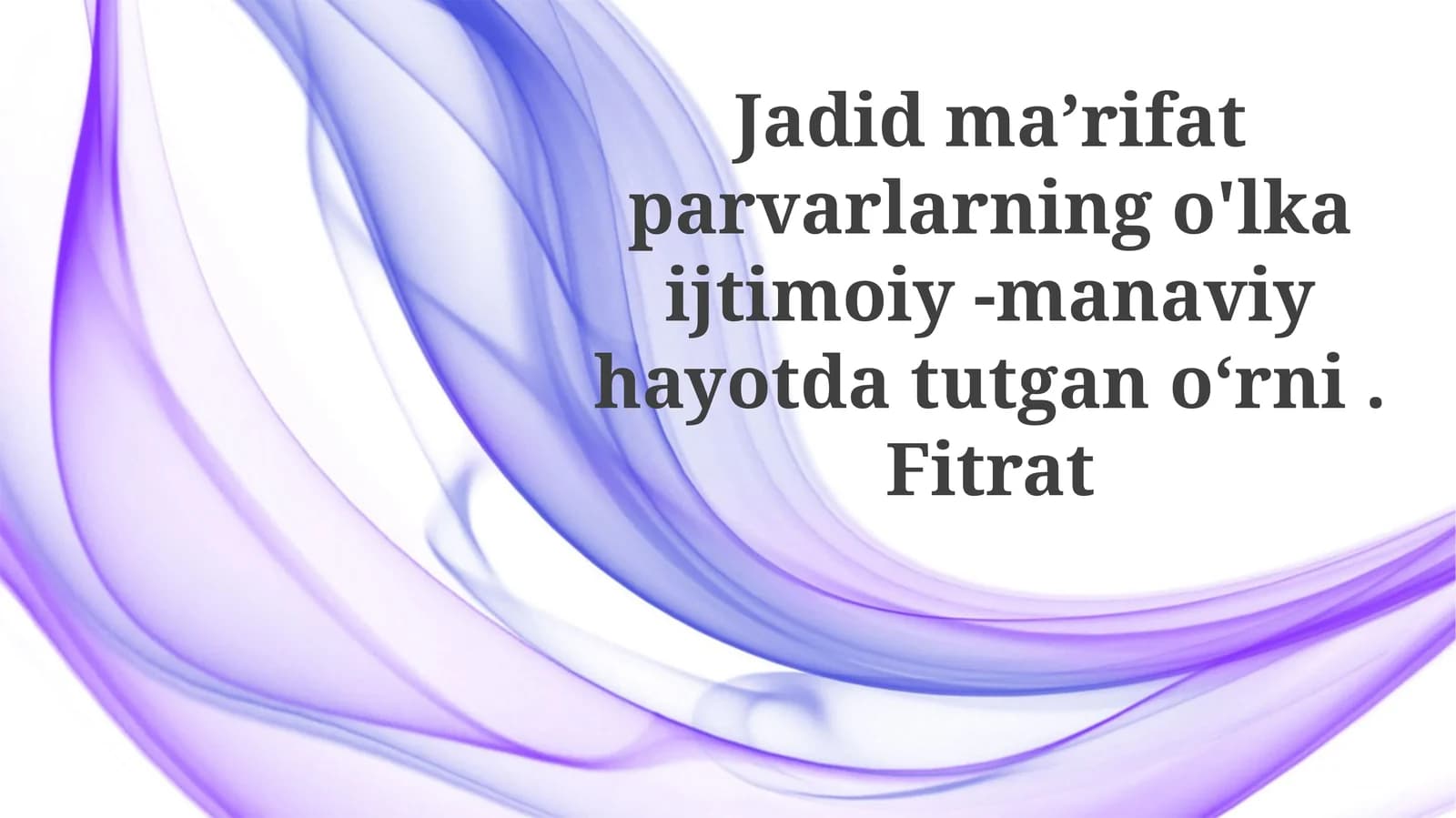Jadidmaʼrifatparvarlarningo'lkaijtimoiy-manaviyhayotdatutganoʻrni.Fitrat
